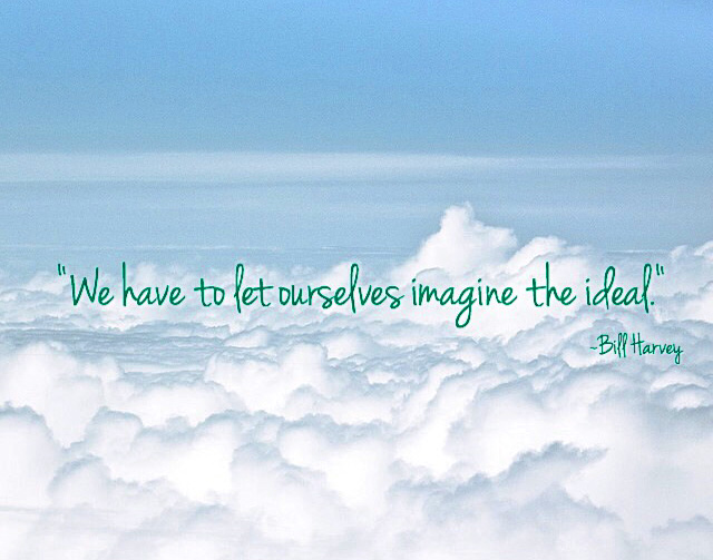 Imagine the ideal - Bill Harvey