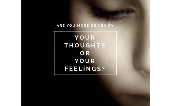 Are you more driven by thoughts or feelings